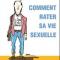 Comment rater sa vie sexuelle ?